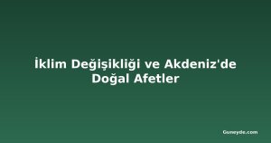 İklim Değişikliği ve Akdeniz'de Doğal Afetler