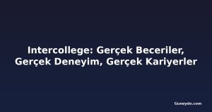 Intercollege: Gerçek Beceriler, Gerçek Deneyim, Gerçek Kariyerler