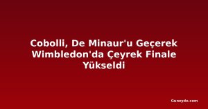 Cobolli, De Minaur'u Geçerek Wimbledon'da Çeyrek Finale Yükseldi