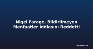 Nigel Farage, Bildirilmeyen Menfaatler İddiasını Reddetti