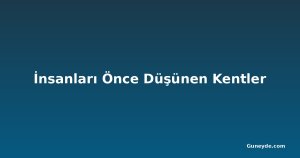 İnsanları Önce Düşünen Kentler