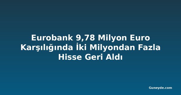 Eurobank 9,78 Milyon Euro Karşılığında İki Milyondan Fazla Hisse Geri Aldı