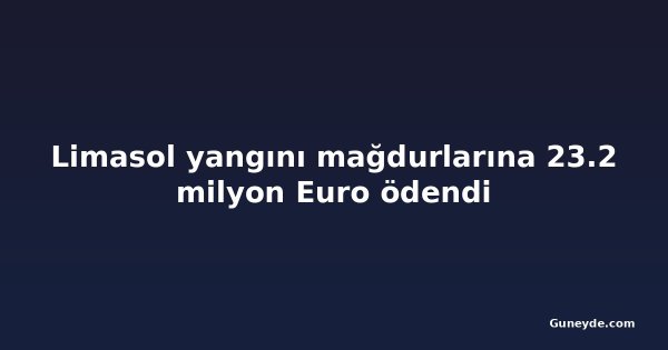 Limasol yangını mağdurlarına 23.2 milyon Euro ödendi