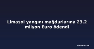 Limasol yangını mağdurlarına 23.2 milyon Euro ödendi