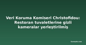 Veri Koruma Komiseri Christofidou: Restoran tuvaletlerine gizli kameralar yerleştirilmiş