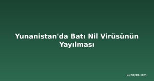 Yunanistan'da Batı Nil Virüsünün Yayılması