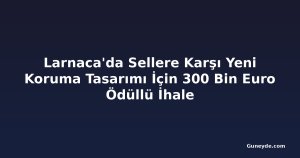 Larnaca'da Sellere Karşı Yeni Koruma Tasarımı İçin 300 Bin Euro Ödüllü İhale