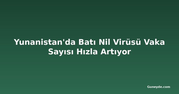 Yunanistan'da Batı Nil Virüsü Vaka Sayısı Hızla Artıyor