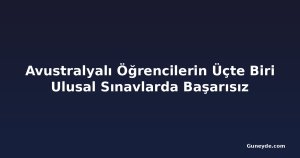 Avustralyalı Öğrencilerin Üçte Biri Ulusal Sınavlarda Başarısız