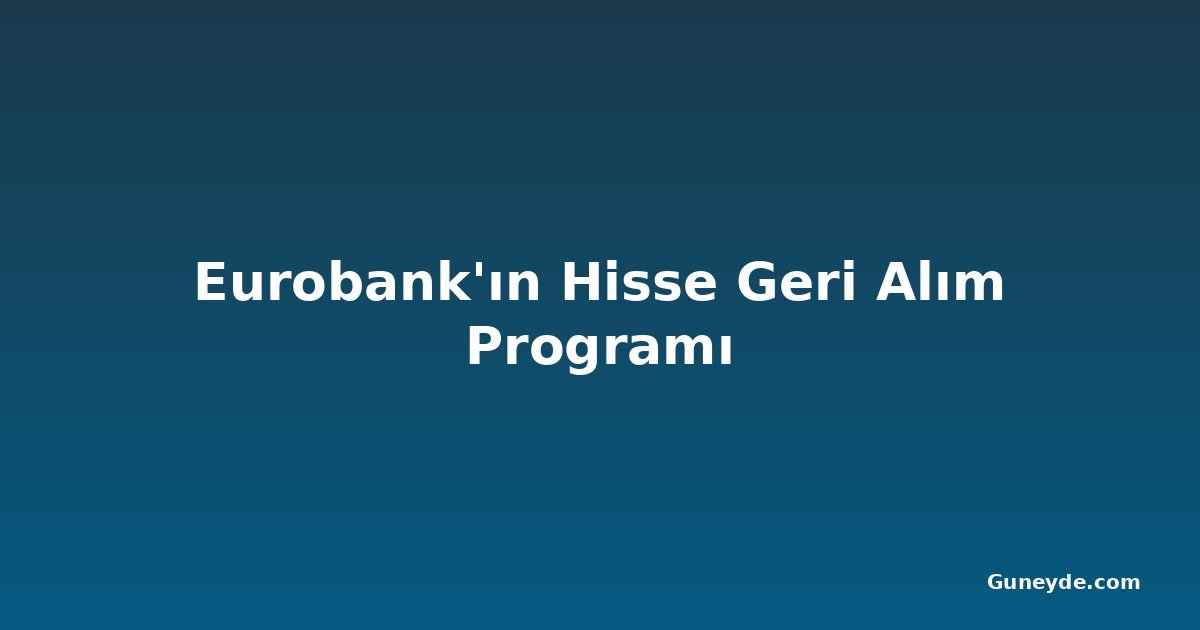 Eurobank'ın Hisse Geri Alım Programı