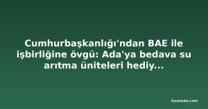 Cumhurbaşkanlığı'ndan BAE ile işbirliğine övgü: Ada'ya bedava su arıtma üniteleri hediye edildi