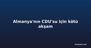 Almanya'nın CDU'su için kötü akşam