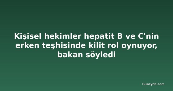 Kişisel hekimler hepatit B ve C'nin erken teşhisinde kilit rol oynuyor, bakan söyledi