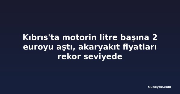 Kıbrıs'ta motorin litre başına 2 euroyu aştı, akaryakıt fiyatları rekor seviyede