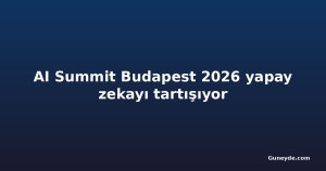 AI Summit Budapest 2026 yapay zekayı tartışıyor