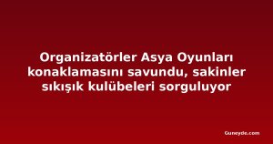 Organizatörler Asya Oyunları konaklamasını savundu, sakinler sıkışık kulübeleri sorguluyor