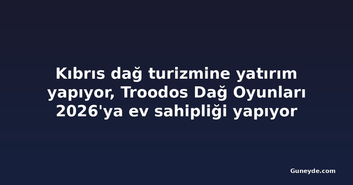 Kıbrıs dağ turizmine yatırım yapıyor, Troodos Dağ Oyunları 2026'ya ev sahipliği yapıyor