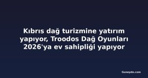 Kıbrıs dağ turizmine yatırım yapıyor, Troodos Dağ Oyunları 2026'ya ev sahipliği yapıyor