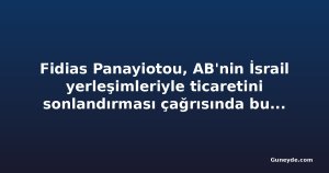 Fidias Panayiotou, AB'nin İsrail yerleşimleriyle ticaretini sonlandırması çağrısında bulunan milletvekilleri arasında