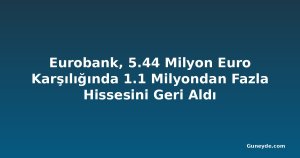 Eurobank, 5.44 Milyon Euro Karşılığında 1.1 Milyondan Fazla Hissesini Geri Aldı