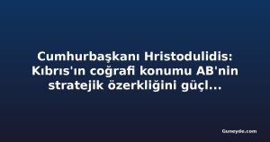 Cumhurbaşkanı Hristodulidis: Kıbrıs'ın coğrafi konumu AB'nin stratejik özerkliğini güçlendirebilir