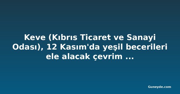 Keve (Kıbrıs Ticaret ve Sanayi Odası), 12 Kasım'da yeşil becerileri ele alacak çevrim içi çalıştay düzenliyor