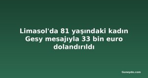 Limasol'da 81 yaşındaki kadın Gesy mesajıyla 33 bin euro dolandırıldı