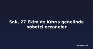 Salı, 27 Ekim'de Kıbrıs genelinde nöbetçi eczaneler