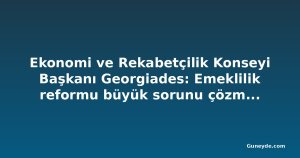Ekonomi ve Rekabetçilik Konseyi Başkanı Georgiades: Emeklilik reformu büyük sorunu çözmeyecek