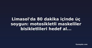 Limasol'da 80 dakika içinde üç soygun: motosikletli maskeliler bisikletlileri hedef aldı, 50 yaşındaki kadın yaralandı