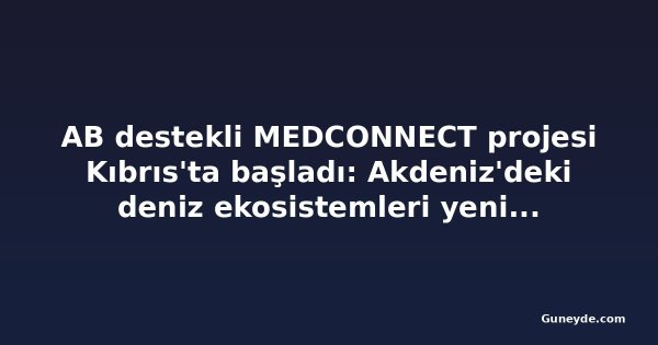 AB destekli MEDCONNECT projesi Kıbrıs'ta başladı: Akdeniz'deki deniz ekosistemleri yeniden canlandırılacak