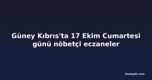 Güney Kıbrıs'ta 17 Ekim Cumartesi günü nöbetçi eczaneler