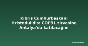 Kıbrıs Cumhurbaşkanı Hristodulidis: COP31 zirvesine Antalya'da katılacağım