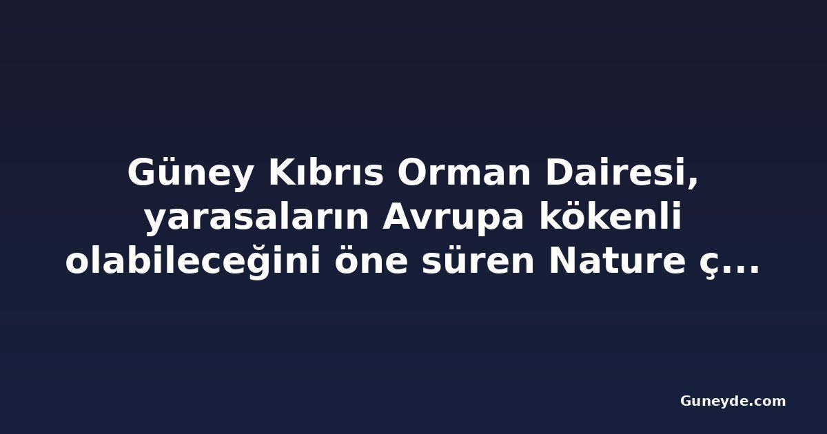Güney Kıbrıs Orman Dairesi, yarasaların Avrupa kökenli olabileceğini öne süren Nature çalışmasında yer aldı