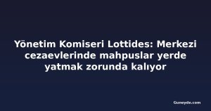 Yönetim Komiseri Lottides: Merkezi cezaevlerinde mahpuslar yerde yatmak zorunda kalıyor