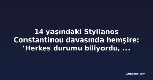 14 yaşındaki Stylianos Constantinou davasında hemşire: 'Herkes durumu biliyordu, ama çocuk yerinden oynatılmadı'