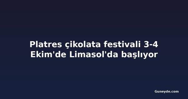 Platres çikolata festivali 3-4 Ekim'de Limasol'da başlıyor