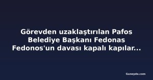 Görevden uzaklaştırılan Pafos Belediye Başkanı Fedonas Fedonos'un davası kapalı kapılar ardında sürüyor
